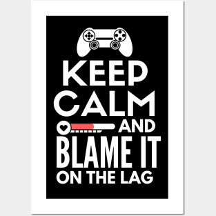 Keep calm and blame it on the lag Posters and Art